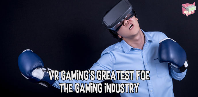 VR Gaming's Greatest Foe - The Gaming Industry